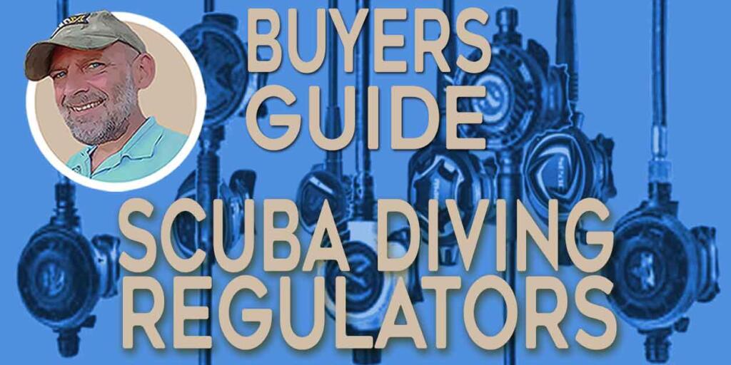 Scuba Diving Regulator Buyers Guide