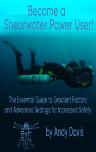 Shearwater Power User ebook. Gradient Factors and Advanced Settings Guide